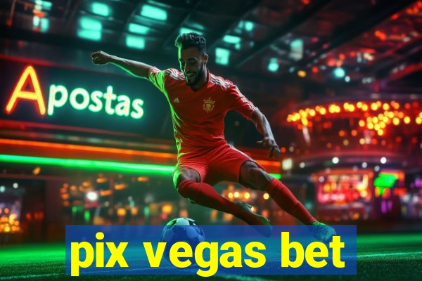 pix vegas bet